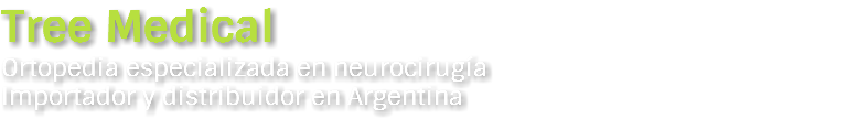 Tree Medical Ortopedia especializada en neurocirugía
Importador y distribuidor en Argentina
